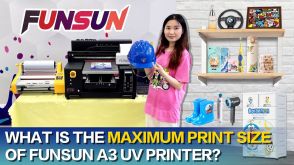 What is the maximum print size of Funsun A3 UV Printer