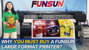 Why Must You Buy A Funsun Large Format Printer？