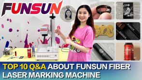Top 10 Q&A about Funsun Fiber laser marking machine