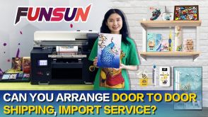 About Funsun A3 UV Printer,can you arrange door to door shipping？