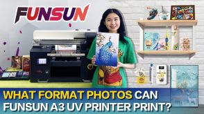 FAQ 9 What format photos can Funsun A3 UV Printer print？