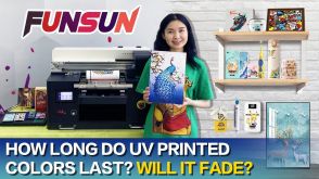 FAQ 6 How long do UV printed colors last Will it fade？