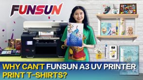 FAQ 5 Why can&#039;t Funsun A3 UV printer print T shirts？