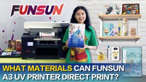 FAQ 2 What materials can Funsun A3 UV Printer direct print？