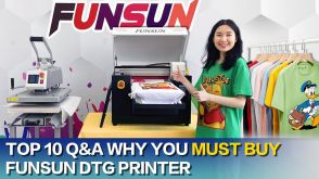 Top 10 Q&A Why You Must Buy Funsun DTG Printer