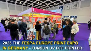 2025 The FESPA EUROPE Print Expo in Germany -FUNSUN UV DTF Printer