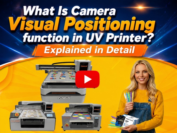 What is the camera visual positioning function of UV printer? Let's reveal it in detail for you.