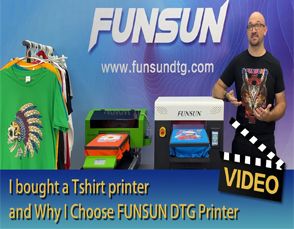 Why I choose FUNSUN DTG Printer