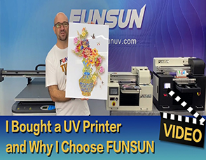 Why I Choose FUNSUN UV Printer
