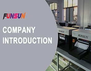 Funsun Company Introduction-Best quality printer, best price and best service