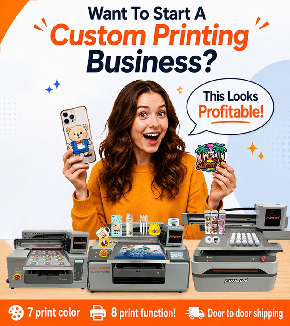Start a custom printing business with FUNSUN printers